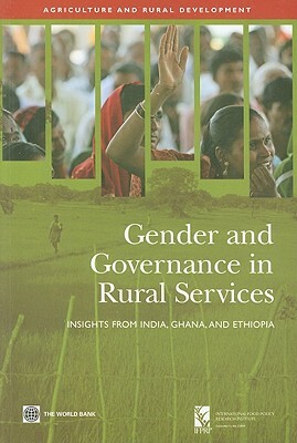 Gender and Governance in Rural Services: Insights from India, Ghana, and Ethiopia by International Food Policy Research Insti, The World Bank