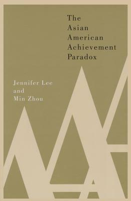The Asian American Achievement Paradox by Jennifer Lee, Min Zhou