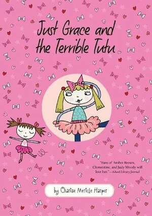 Just Grace and the Terrible Tutu by Charise Mericle Harper