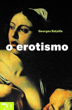 O Erotismo by Georges Bataille