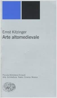 Arte altomedievale by Ernst Kitzinger