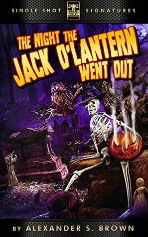 The Night the Jack O'Lantern Went Out by Alexander S. Brown