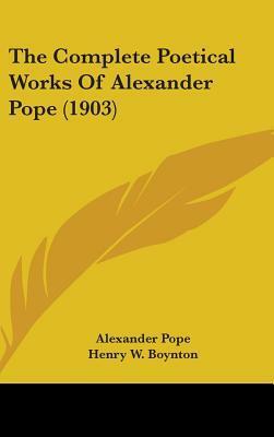 The Complete Poetical Works of Alexander Pope (1903) by Alexander Pope, H.w. Boynton