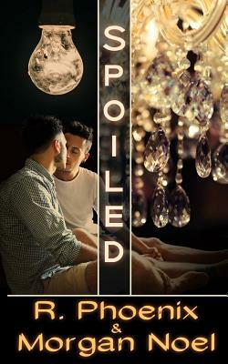 Spoiled by R. Phoenix, Morgan Noel