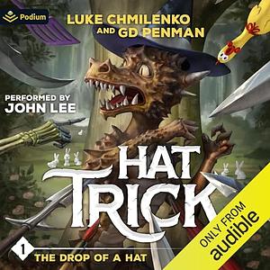 The Drop of a Hat by Luke Chmilenko, G.D. Penman