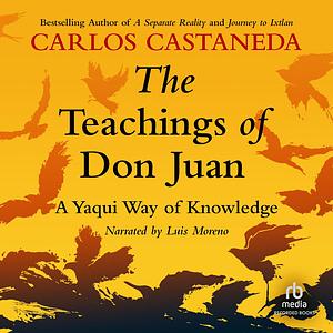 The Teachings of Don Juan: A Yaqui Way of Knowledge by Carlos Castaneda