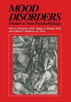 Mood Disorders: Toward a New Psychobiology by Hagop S. Akiskal, Peter C. Whybrow, William T. McKinney Jr