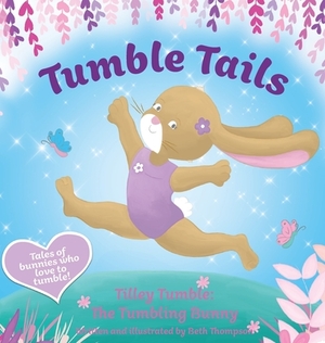 Tumble Tails: Tilley Tumble by Beth Thompson