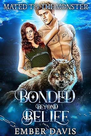 Bonded Beyond Belief by Ember Davis