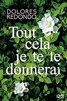 Tout cela je te le donnerai by Dolores Redondo