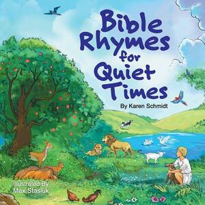 Bible Rhymes for Quiet Times by Karen Schmidt