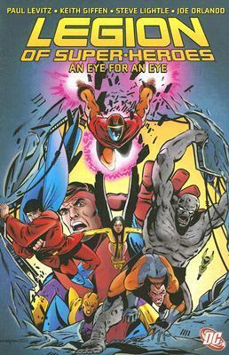 Legion of Super-Heroes, Vol. 1: An Eye for an Eye by Steve Lightle, Keith Giffen, Larry Mahlstedt, Paul Levitz, Joe Orlando