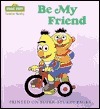 Be My Friend (Toddler Books) by Norman Gorbaty, Anna Ross