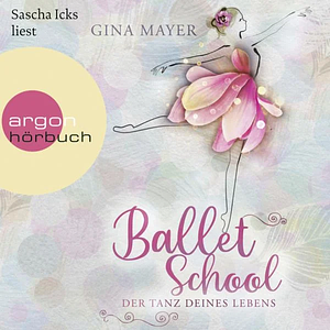 Ballet School - Der Tanz deines Lebens by Gina Mayer