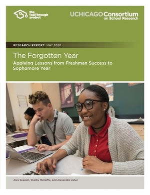 The Forgotten Year: Applying Lessons from Freshman Success to Sophomore Year by Alex Seeskin, Alexandra Usher, Shelby Mahaffie