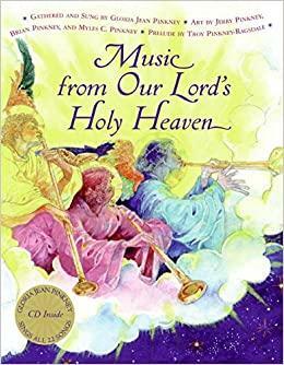 Music from Our Lord's Holy Heaven Book and CD by Jerry Pinkney, Brian Pinkney, Myles C. Pinkney, Gloria Jean Pinkney