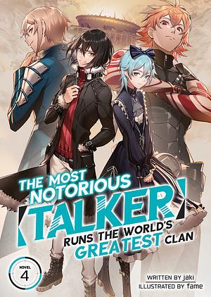 The Most Notorious “Talker” Runs the World's Greatest Clan (Light Novel) Vol. 4 by Jaki