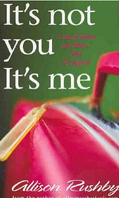 It's Not You, It's Me by Allison Rushby