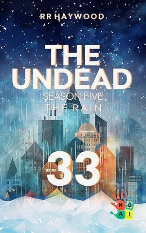 The Undead 33. One True Race: Season Five. The Rain by RR Haywood, RR Haywood