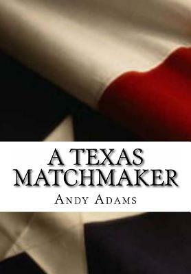 A Texas MatchMaker by Andy Adams