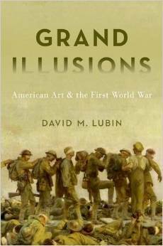 Grand Illusions: American Art and the First World War by David Lubin