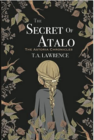 The Secret of Atalo by T.A. Lawrence