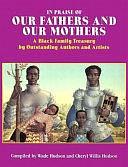 In Praise of Our Fathers and Our Mothers: A Black Family Treasury by Outstanding Authors and Artists by Wade Hudson, Cheryl Willis Hudson