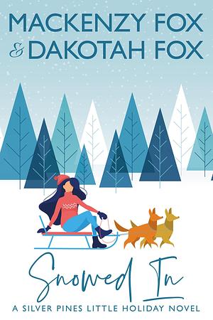 Snowed In by Mackenzy Fox, Mackenzy Fox, Dakotah Fox