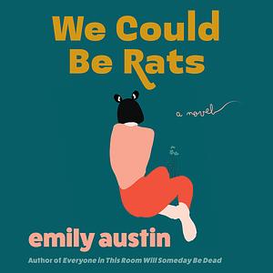 We Could Be Rats by Emily Austin