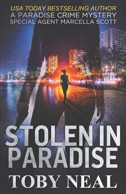 Stolen in Paradise: Special Agent Marcella Scott by Toby Neal