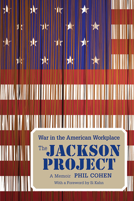 The Jackson Project: War in the American Workplace by Phil Cohen
