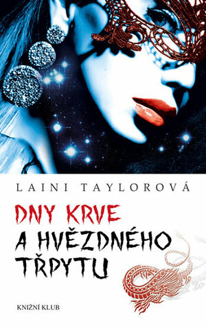 Dny krve a hvězdného třpytu by Laini Taylor