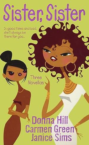 Sister, Sister by Donna Hill, Janice Sims, Carmen Green