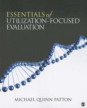 Essentials of Utilization-Focused Evaluation by Michael Quinn Patton