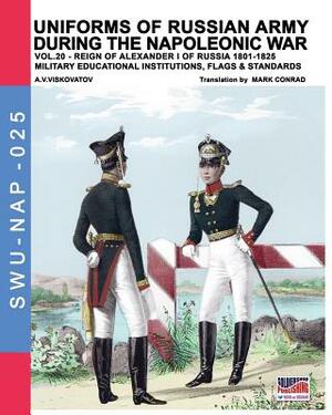 Uniforms of Russian army during the Napoleonic war vol.20: Military educational institutions, flags & standards by Aleksandr Vasilevich Viskovatov, Luca Stefano Cristini