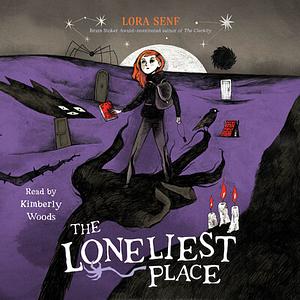 The Loneliest Place by Lora Senf