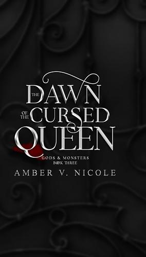 The Dawn of the Cursed Queen by Amber V. Nicole