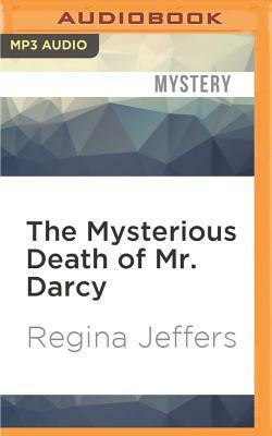 The Mysterious Death of Mr. Darcy by Regina Jeffers