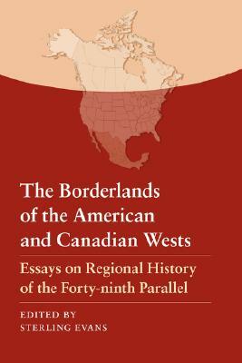 Borderlands of the American and Canadian Wests by Sterling Evans