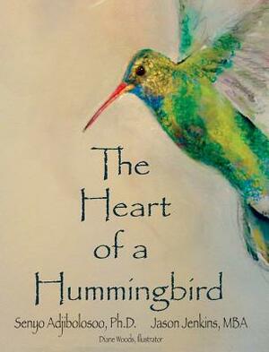 The Heart of a Hummingbird by Jason Jenkins, Senyo Adjibolosoo