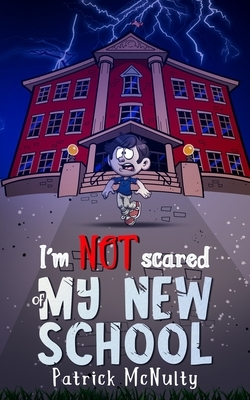 I'm NOT scared of MY NEW SCHOOL by Patrick McNulty