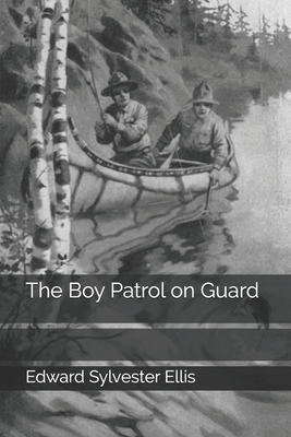 The Boy Patrol on Guard by Edward Sylvester Ellis