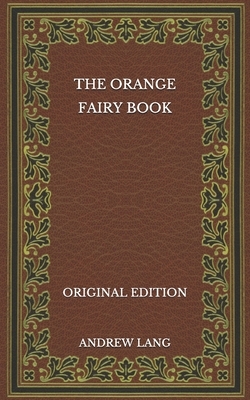 The Orange Fairy Book - Original Edition by Andrew Lang