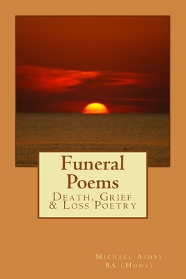 Funeral Poems: Death, Grief & Loss Poetry by Michael Ashby