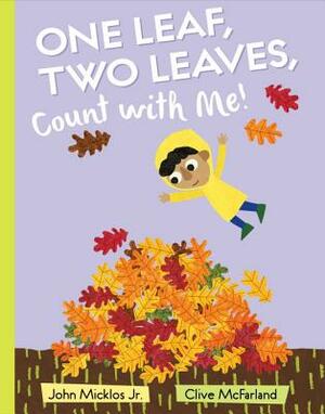 One Leaf, Two Leaves, Count with Me! by John Micklos