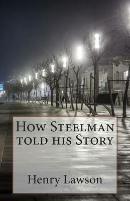 How Steelman told his Story by Henry Lawson