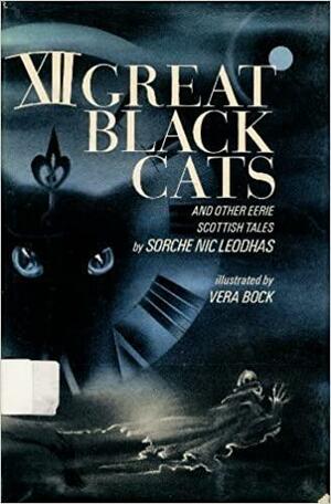 Twelve Great Black Cats: And Other Eerie Scottish Tales by Sorche Nic Leodhas