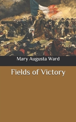 Fields of Victory by Mary Augusta Ward