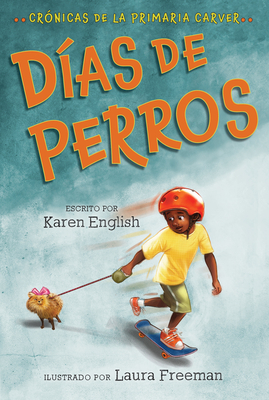 Días de Perros: Crónicas de la Primaria Carver, Libro 1 by Karen English