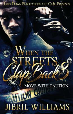 When the Streets Clap Back 3: Move with Caution by Jibril Williams